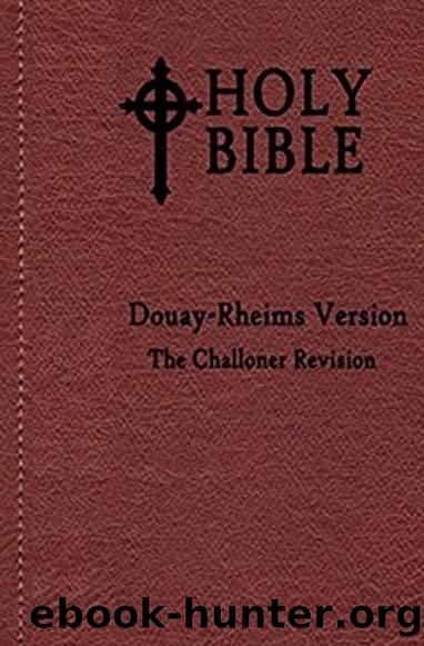 The Bible: Douay-Rheims Version: Complete by Various Authors