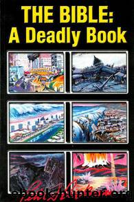 The Bible: a Deadly Book by Dr. Peter S. Ruckman