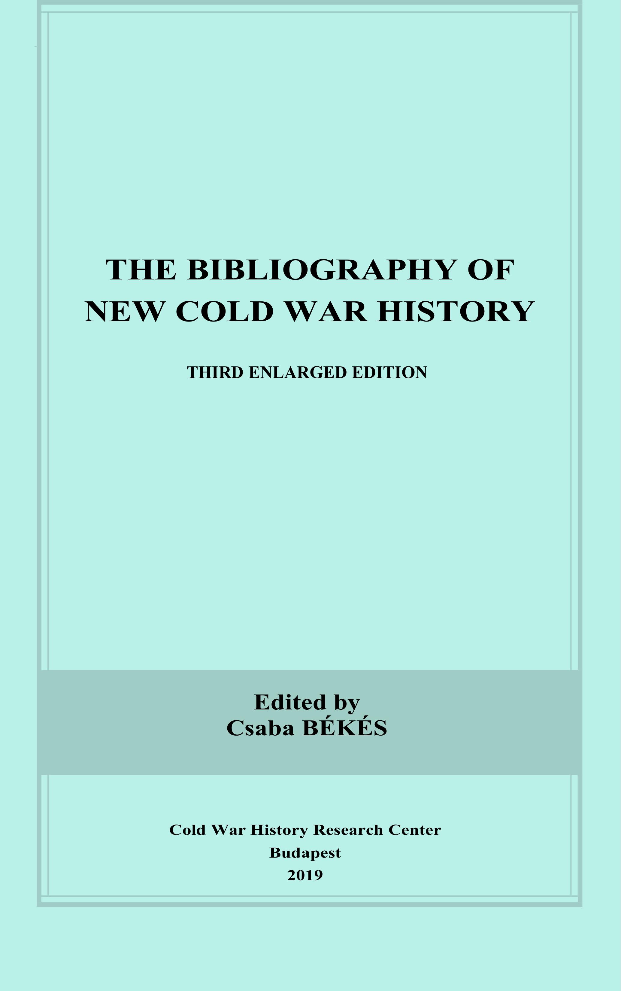 The Bibliography Of New Cold War History by Csaba Békés