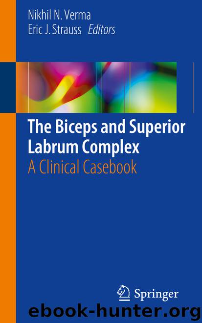 The Biceps and Superior Labrum Complex by Nikhil N. Verma & Eric J. Strauss