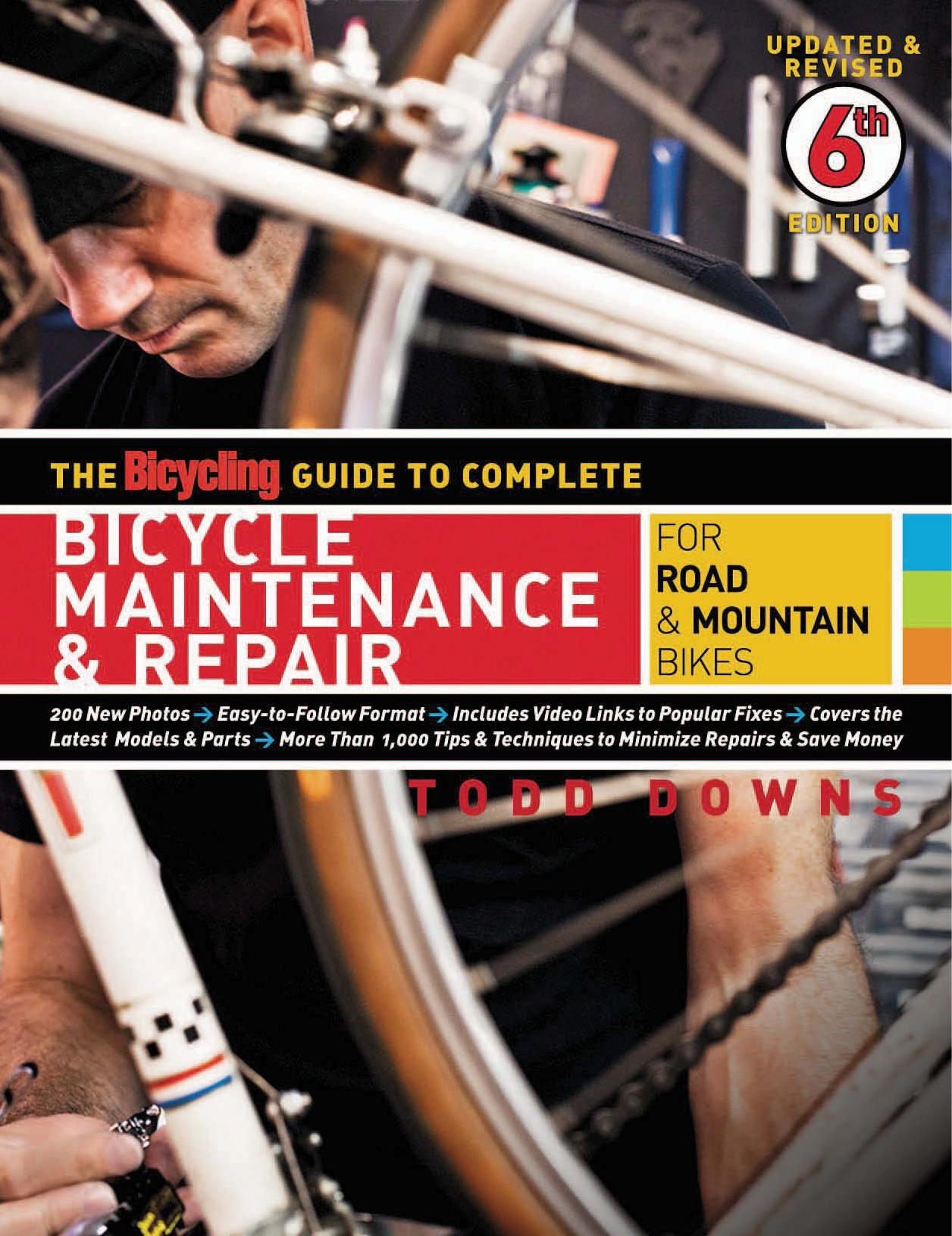 The Bicycling Guide to Complete Bicycle Maintenance & Repair: For Road & Mountain Bikes by Todd Downs Editors of Bicycling Magazine