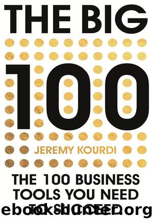 The Big 100: The 100 Business Tools You Need To Succeed by Jeremy Kourdi