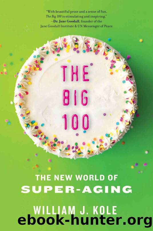 The Big 100: The New World of Super-Aging by William J. Kole