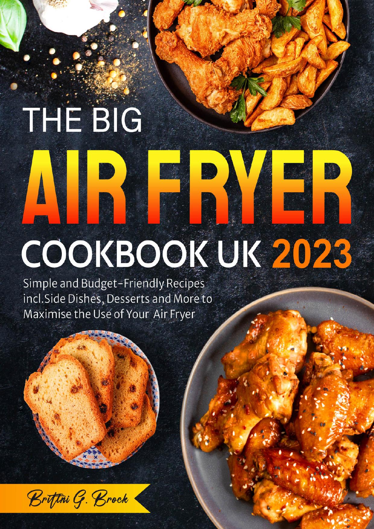 The Big Air Fryer Cookbook UK 2023 by Brittni Brock