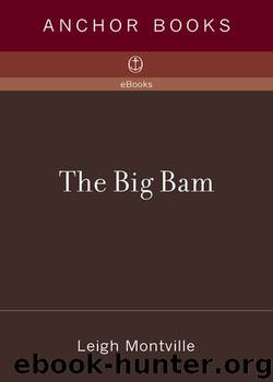 The Big Bam: The Life and Times of Babe Ruth by Montville Leigh
