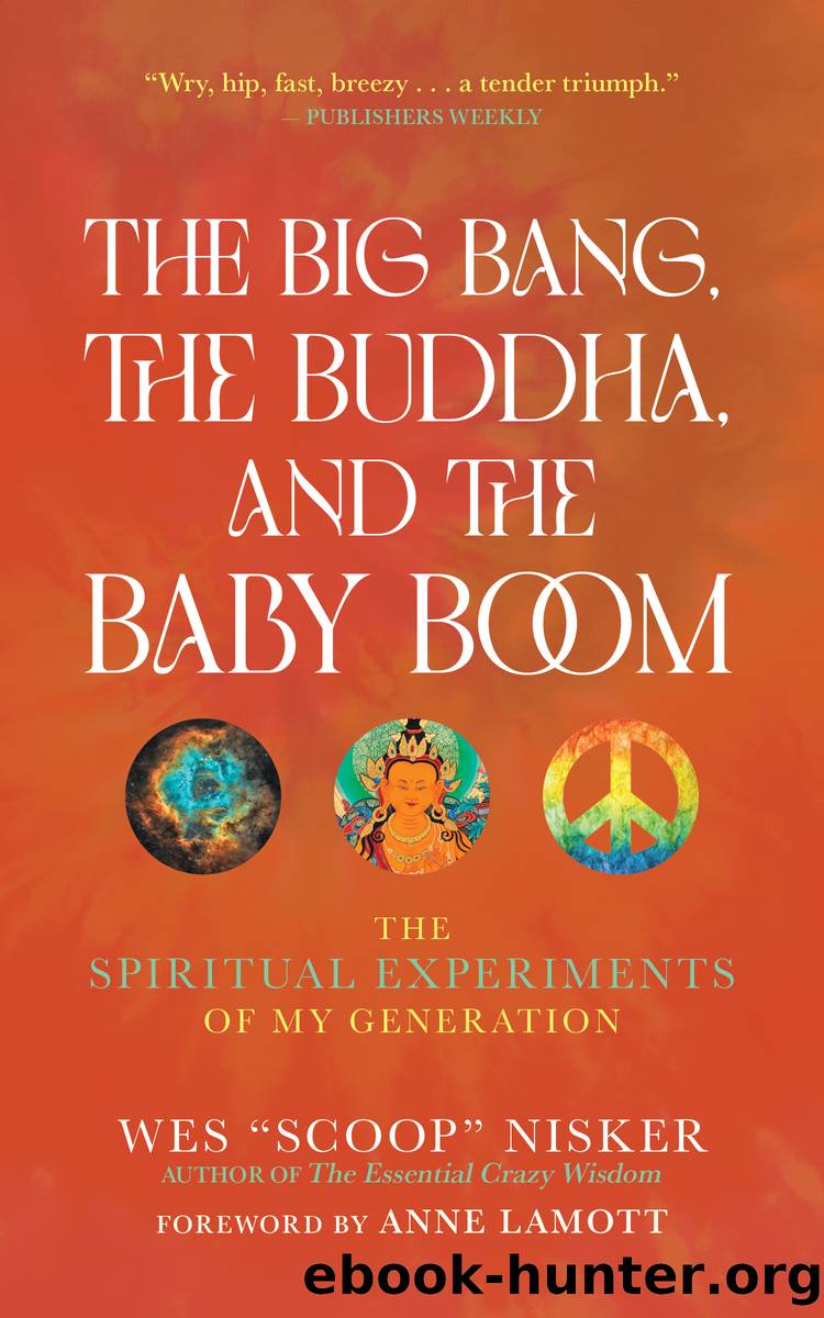 The Big Bang, the Buddha, and the Baby Boom: The Spiritual Experiments of My Generation by Wes "Scoop" Nisker