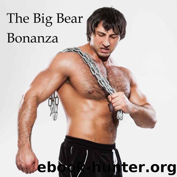 The Big Bear Bonanza: A Book of Bombastic Ball-Bulging Blokes, Boner-Braining Bros and Bulky Boulder-Bodied Bulls by Curtis Kingsmith & Calvin Freeman & Randall Eisenhorn & Phillip J. Handelson & Martin Bellevue & Bubba Marshall & Ethan Scarsdale & Hector Bugarro & Forrest Manacre & Ursula Kinkenstein