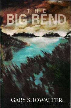 The Big Bend by Gary Showalter