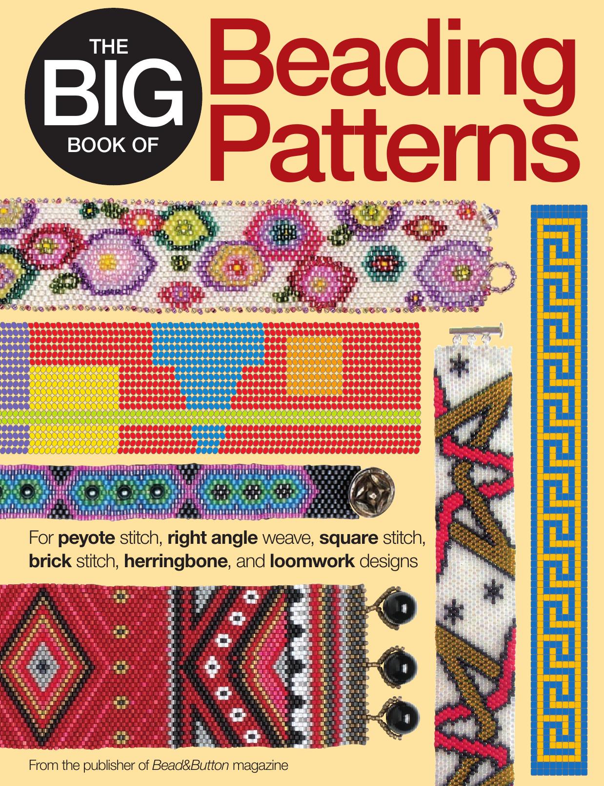 The Big Book of Beading Patterns: For Peyote Stitch, Square Stitch, Brick Stitch, and Loomwork Designs by The Editors of Bead & Button Magazine