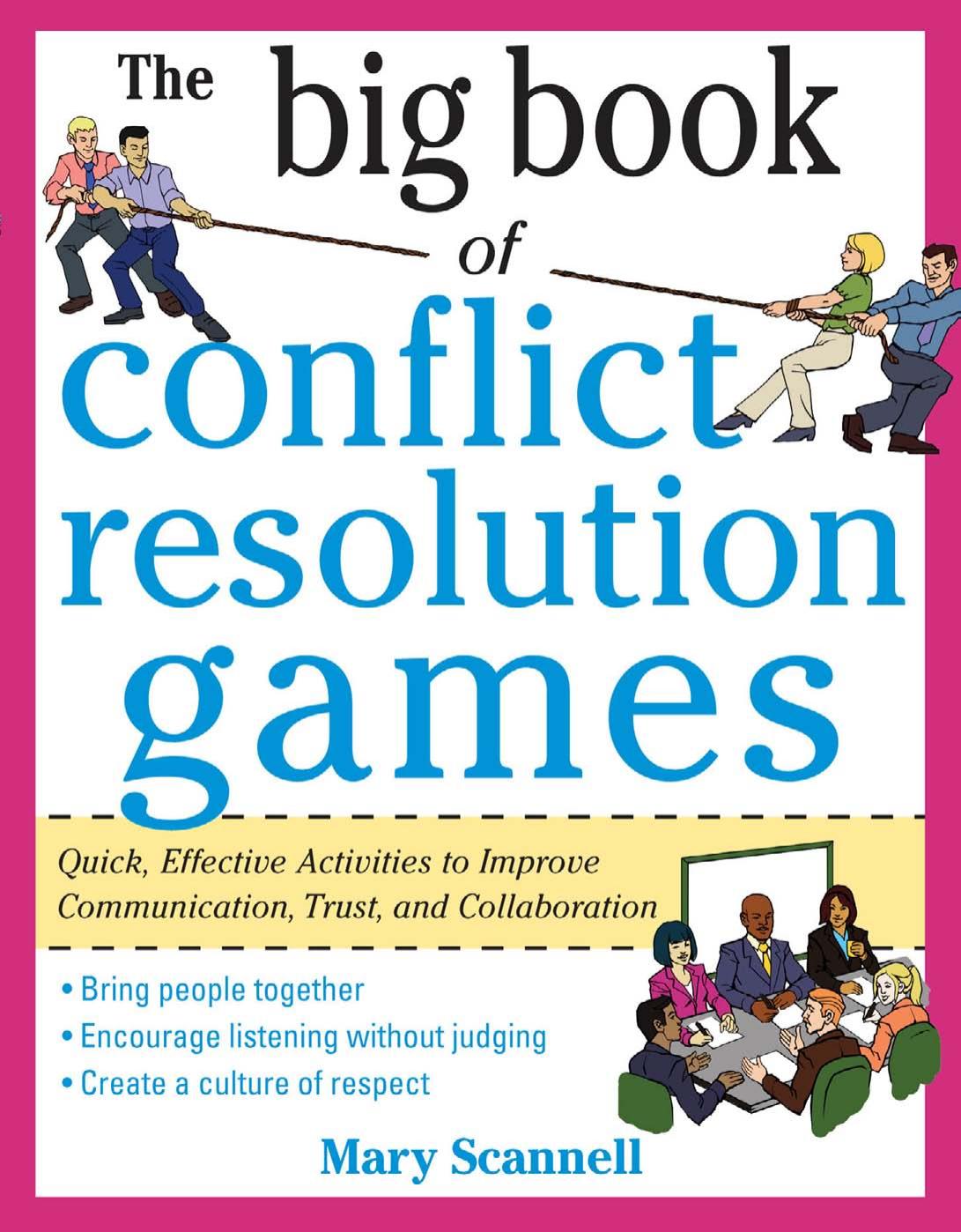 The Big Book of Conflict Resolution Games: Quick, Effective Activities to Improve Communication, Trust and Collaboration (Big Book Series) by Mary Scannell