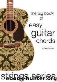The Big Book of Easy Guitar Chords (Strings Series Guitar) by Taylor Mike