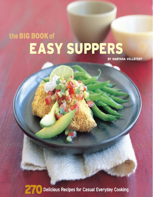 The Big Book of Easy Suppers: 270 Delicious Recipes for Casual Everyday Cooking (Repost) by Maryana Vollstedt