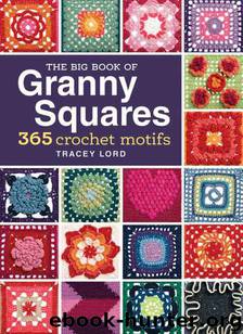 The Big Book of Granny Squares by Tracey Lord