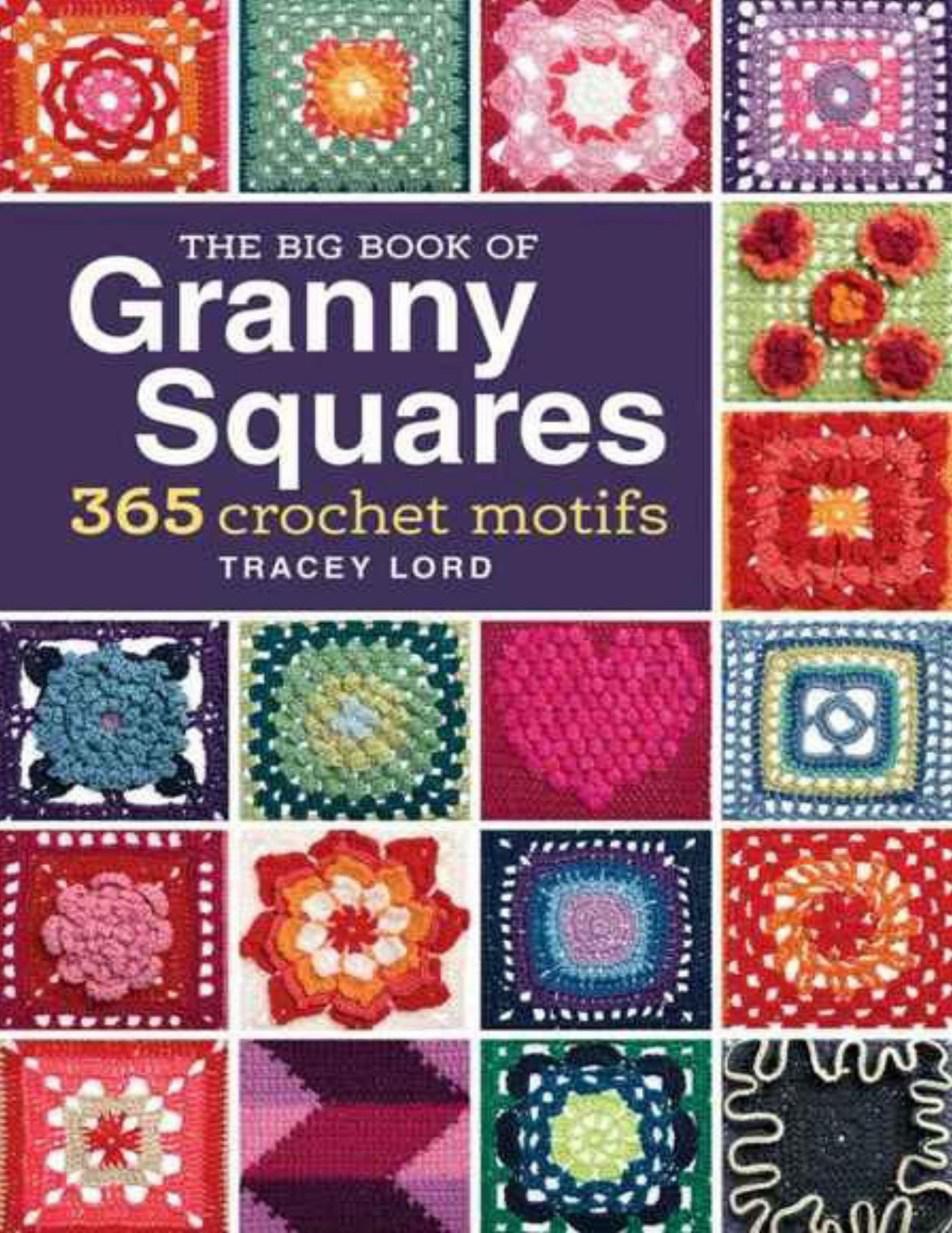 The Big Book of Granny Squares: 365 Crochet Motifs by Lord Tracey