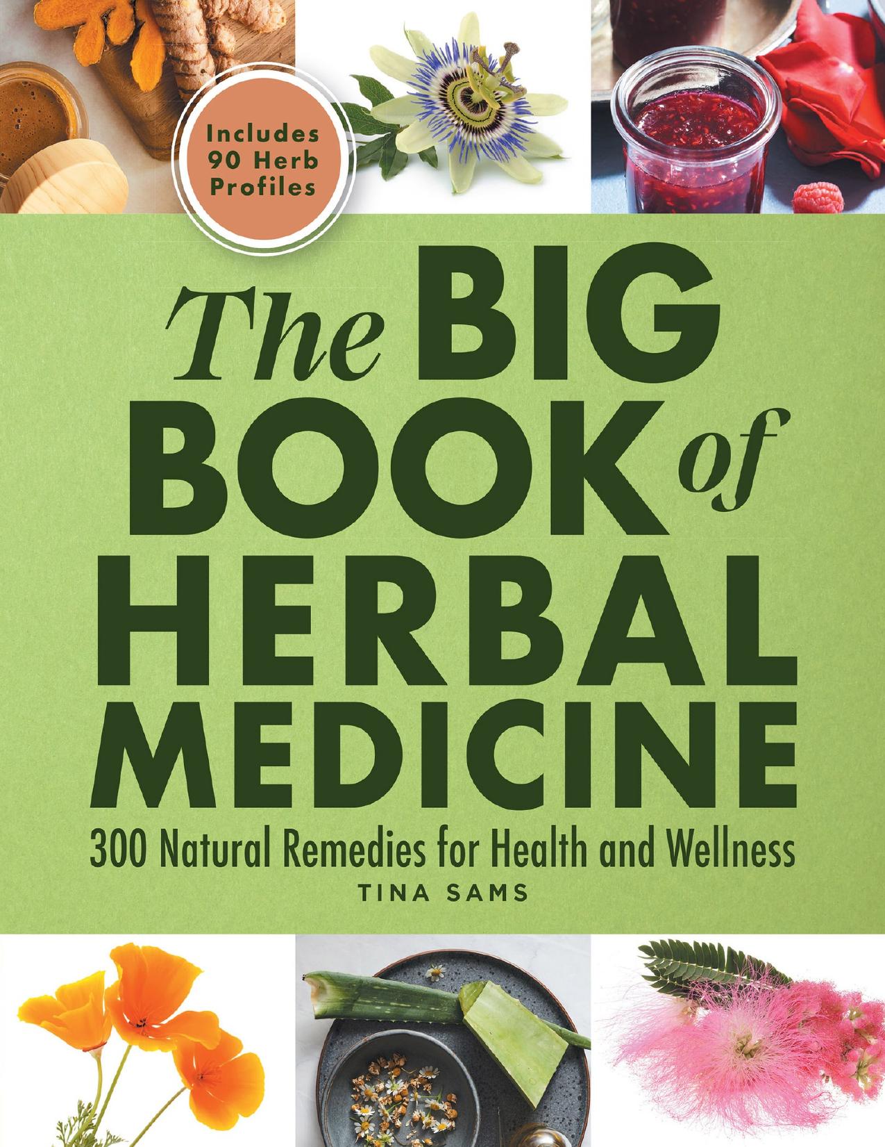 The Big Book of Herbal Medicine: 300 Natural Remedies for Health and Wellness by Sams Tina