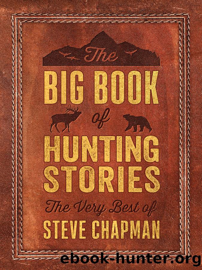 The Big Book of Hunting Stories by Steve Chapman
