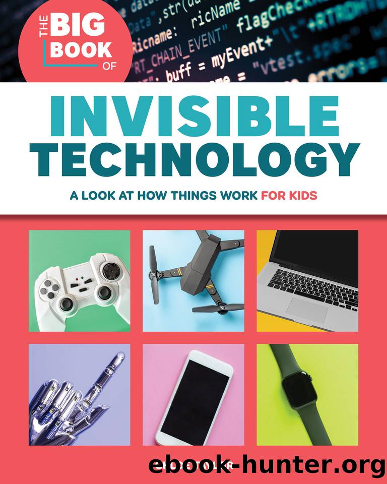 The Big Book of Invisible Technology: A Look At How Things Work For Kids by Taylor Chloe