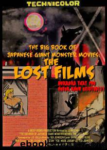 The Big Book of Japanese Giant Monster Movies: The Lost Films by unknow