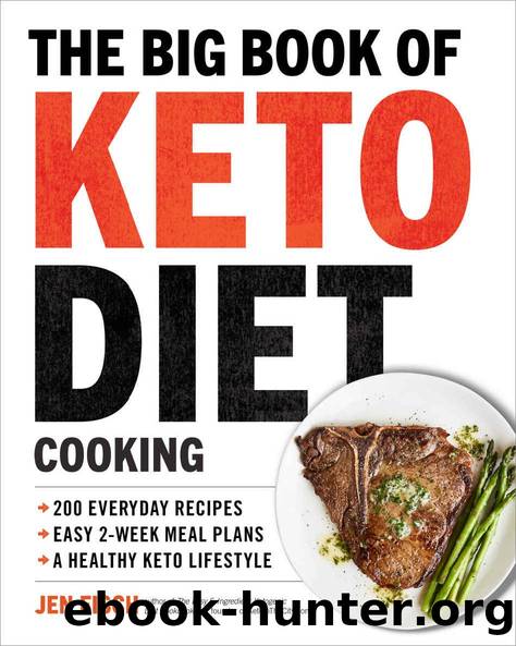 The Big Book of Ketogenic Diet Cooking: 200 Everyday Recipes and Easy 2-Week Meal Plans for a Healthy Keto Lifestyle by Jen Fisch