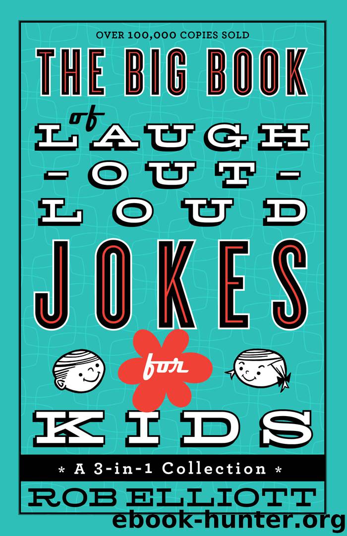 The Big Book of Laugh-Out-Loud Jokes for Kids by Rob Elliott