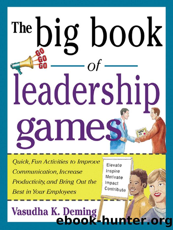 The Big Book of Leadership Games: Quick, Fun Activities to Improve Communication, Increase Productivity, and Bring Out the Best in Employees by Vasudha K. Deming