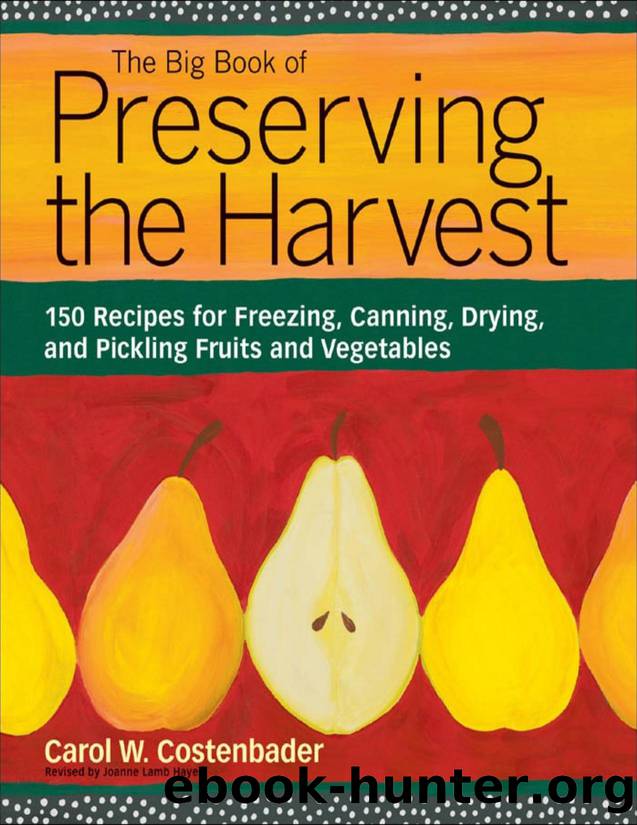 The Big Book of Preserving the Harvest: 150 Recipes for Freezing, Canning, Drying and Pickling Fruits and Vegetables - PDFDrive.com by Carol W. Costenbader