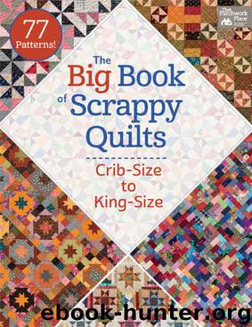 The Big Book of Scrappy Quilts: Crib-Size to King-Size by That Patchwork Place