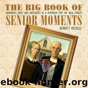 The Big Book of Senior Moments by Bennett Melville