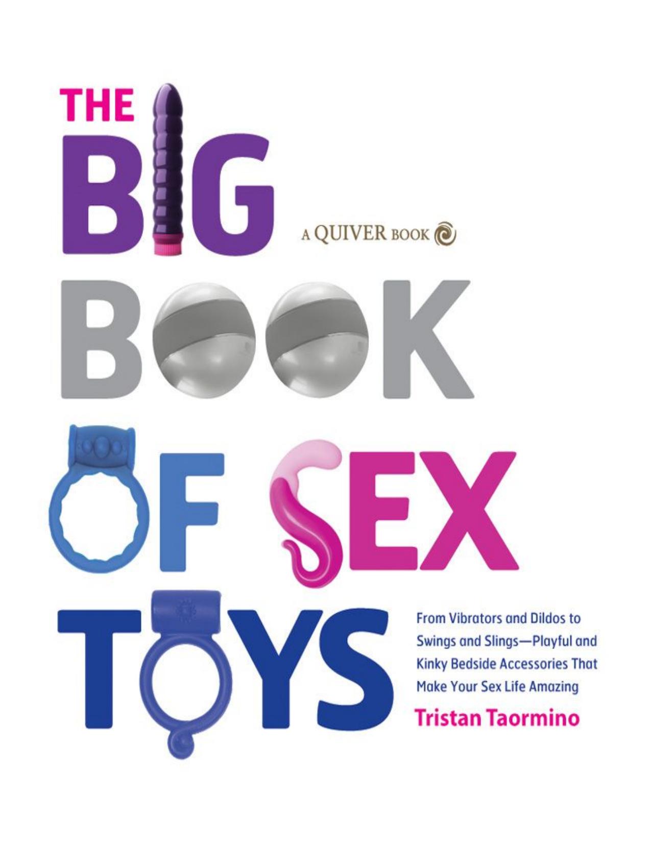 The Big Book of Sex Toys: From Vibrators and Dildos to Swings and Slings--Playful and Kinky Bedside Accessories That Make Your by Tristan Taormino