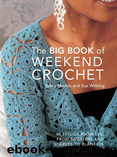 The Big Book of Weekend Crochet by Hilary Mackin & Sue Whiting