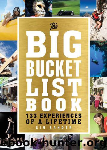 The Big Bucket List Book: 133 Experiences of a Lifetime by Gin Sander