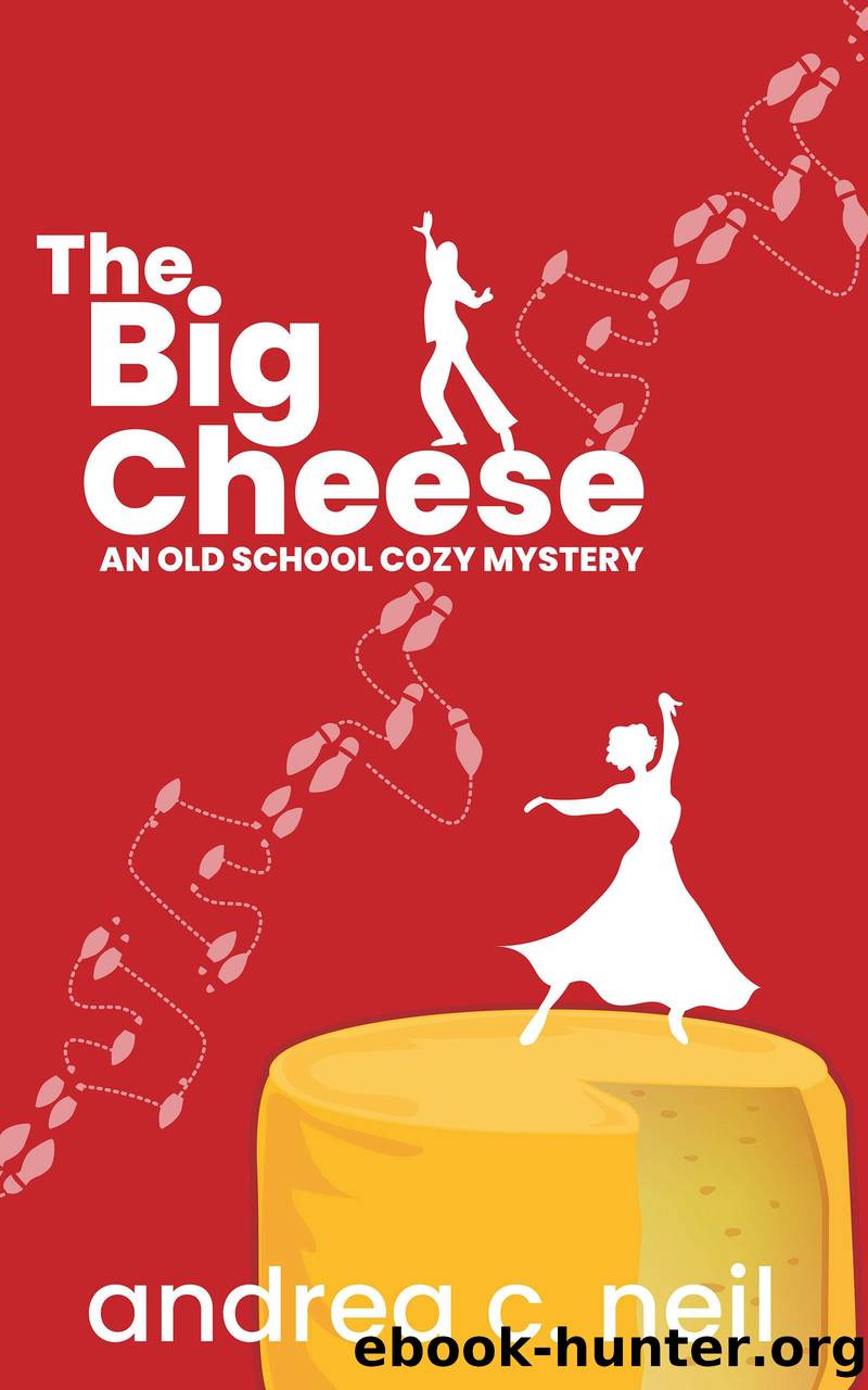 The Big Cheese by Andrea C. Neil