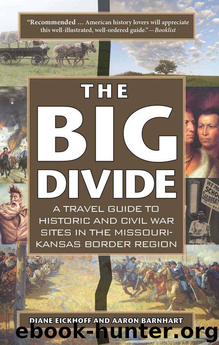 The Big Divide: A Travel Guide to Historic and Civil War Sites in the Missouri-Kansas Border Region by Eickhoff Diane & Barnhart Aaron