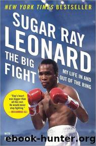 The Big Fight: My Life in and Out of the Ring by Sugar Ray Leonard