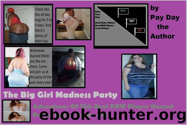 The Big Girl Madness Party: Adventures of This Real BBW Player Named Davon in the Game #12 by Pay Day