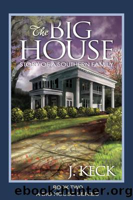The Big House: Story of a Southern Family by J. Keck