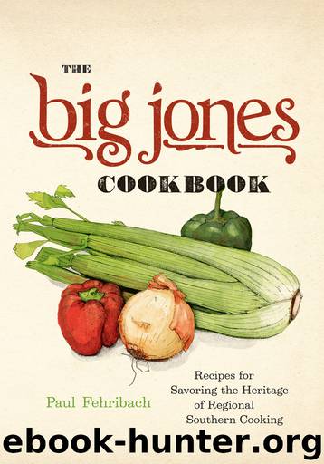 The Big Jones Cookbook: Recipes for Savoring the Heritage of Regional Southern Cooking by Paul Fehribach