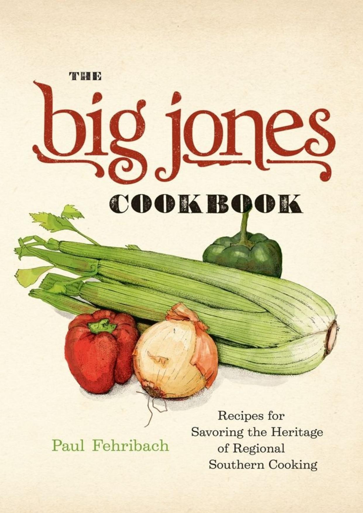 The Big Jones cookbook : recipes for savoring the heritage of regional Southern cooking by Fehribach Paul
