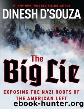 The Big Lie - Exposing the Nazi Roots of the American Left by Dinesh D'Souza