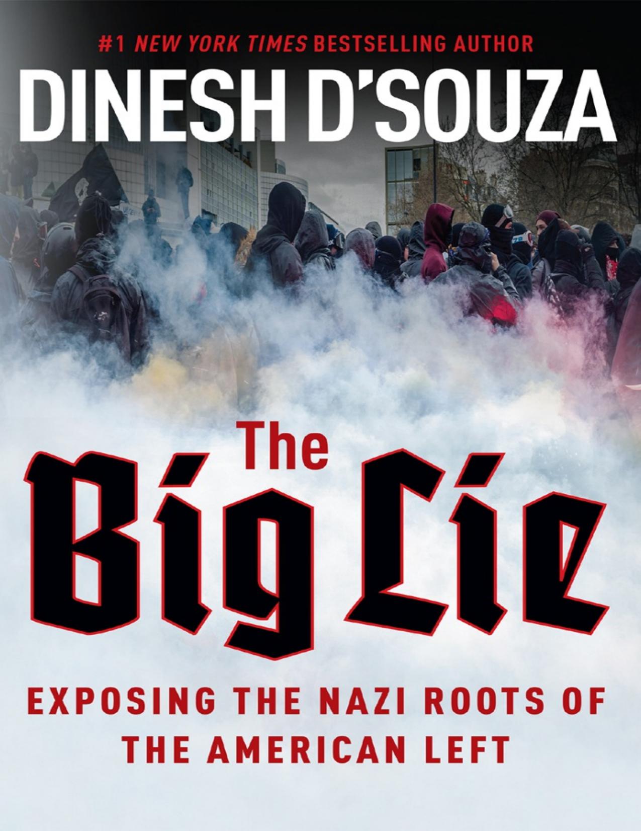 The Big Lie: Exposing the Nazi Roots of the American Left by Dinesh D’Souza
