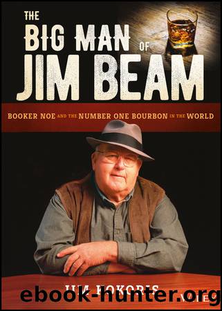 The Big Man of Jim Beam: Booker Noe and the Number One Bourbon in the World by Kokoris Jim;