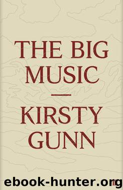 The Big Music by Kirsty Gunn