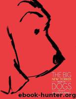 The Big New Yorker Book of Dogs by Yorker The New