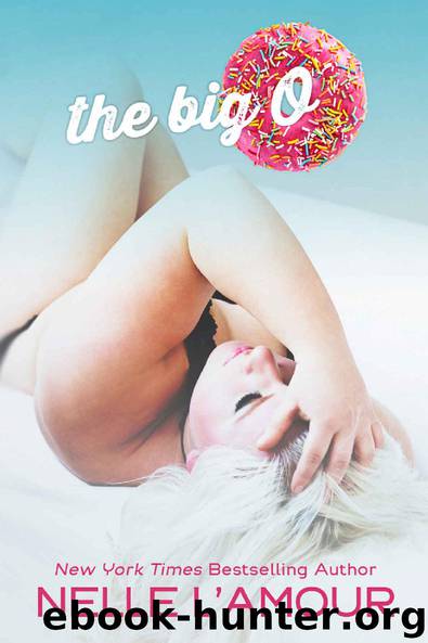 The Big O (An OTT Insta-love STANDALONE) by Nelle L'Amour