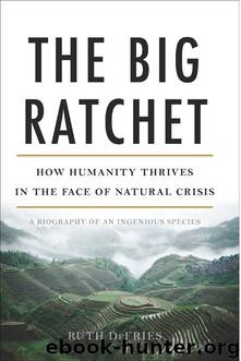 The Big Ratchet: How Humanity Thrives in the Face of Natural Crisis by Ruth DeFries