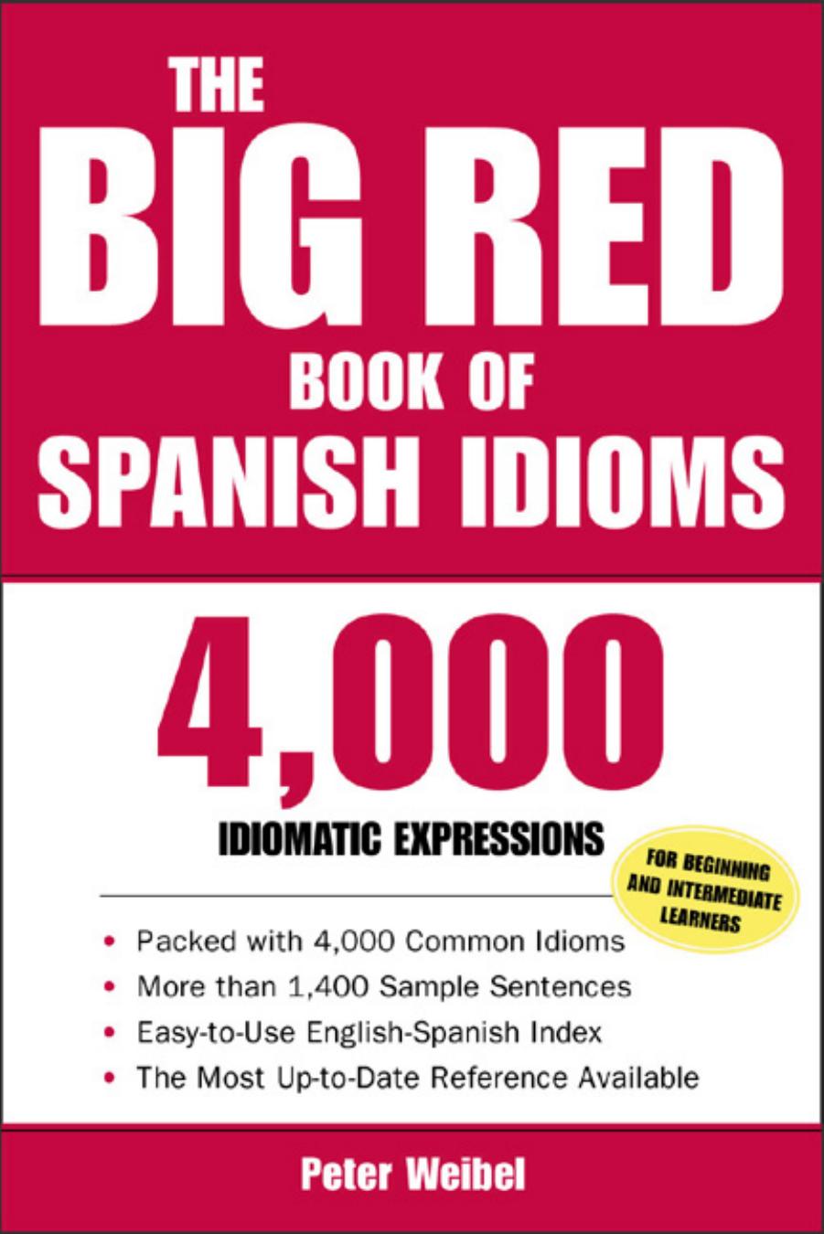 The Big Red Book of Spanish Idioms: 12,000 Spanish and English Expressions by Peter Weibel