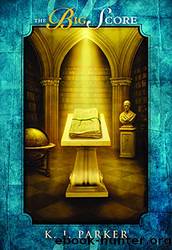 The Big Score by K. J. Parker