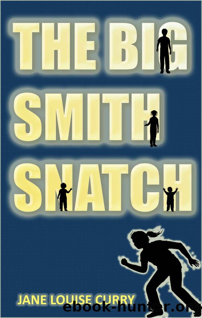 The Big Smith Snatch by Jane Louise Curry
