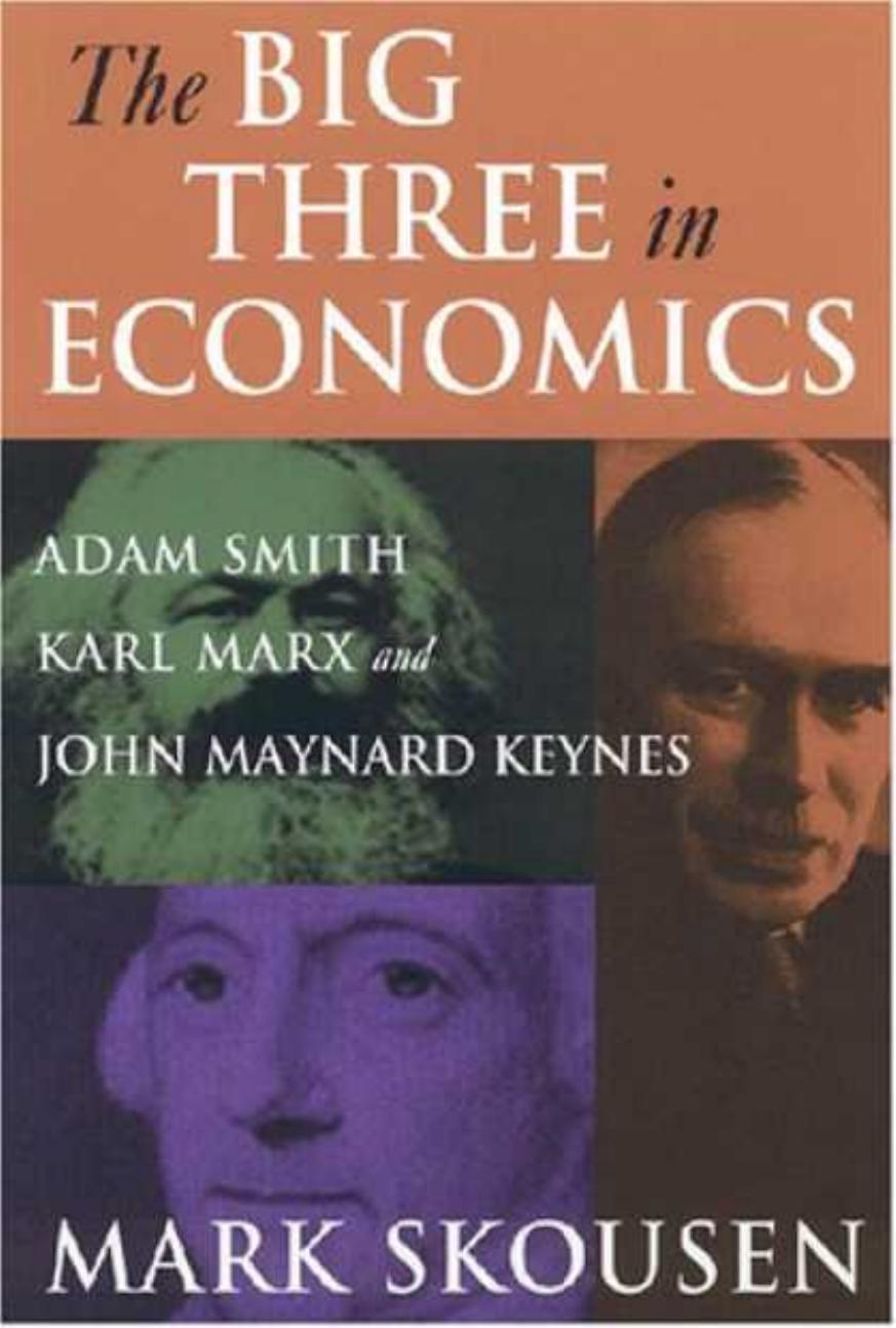 The Big Three in Economics: Adam Smith, Karl Marx, and John Maynard Keynes by Unknown