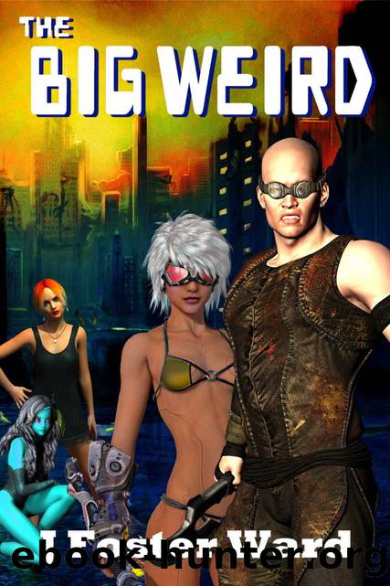 The Big Weird: A post-apocalyptic harem story (Last Real Man Book 3) by J Foster Ward